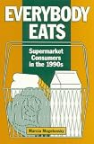 Everybody Eats : Supermarket Consumers In The 1990s
