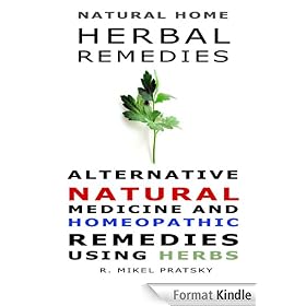Natural Home Herbal Remedies. Alternative Natural Medicine and Homeopathic Remedies Using Herbs
