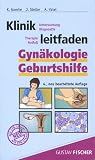 Klinikleitfaden Gyn&auml;kologie Geburtshilfe - Untersuchung - Diagnostik - Therapie - Notfall - 