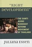 Right Development: The Santi Asoke Buddhist Reform Movement of Thailand