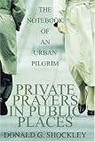 Private Prayers in Public Places: The Notebook of an Urban Pilgrim