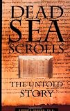 Dead Sea Scrolls: The Untold Story (1571780300) by Hanson, Kenneth
