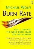 Burn Rate : How I Survived the Gold Rush Years on the Internet
