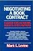 Negotiating a Book Contract: A Guide for Authors, Agents And Lawyers