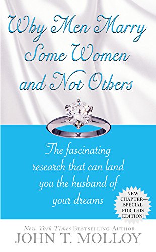 Why Men Marry Some Women and Not Others: The Fascinating Research That Can Land You the Husband of Your Dreams, by John T. Molloy