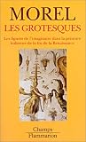 Les Grotesques : Les figures de l'imaginaire dans la peinture italienne de la fin de la Renaissance