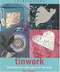 Tinwork: Decorative Tin Craft Projects for the Home (Inspirations (Paperback Southwater))
