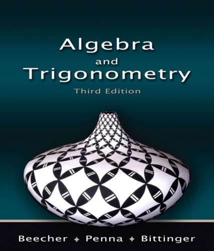 Algebra and Trigonometry (3rd Edition) (Beecher/Penna/Bittinger Series)