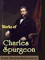 Works of Charles Haddon (C.H.) Spurgeon. According to Promise, All of Grace, Faith's Checkbook, Morning and Evening: Daily Readings, A Puritan Catechism ... books. Published by MobileReference (mobi).