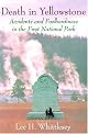 Death in Yellowstone: Accidents and Foolhardiness in the First National Park