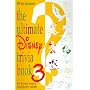 Ultimate Disney Trivia Book 3, The (Ultimate Disney Trivia Book)