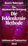 Das Abenteuer der Bewegung, die Feldenkrais-Methode, 2 Cassetten m. Begleitheft