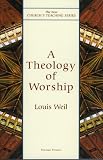 Theology of Worship (The New Churchs Teaching Series, V. 12)
