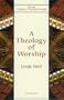 Theology of Worship (New Church's Teaching Series)