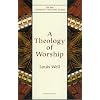 Theology of Worship (New Church's Teaching Series)