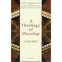 Theology of Worship (The New Church's Teaching Series, V. 12)