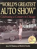 World's Greatest Auto Show: Celebrating a Century in Chicago (Automotive History and Personalities)