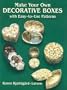 Make Your Own Decorative Boxes with Easy-to-Use Patterns (Cut and Make Boxes)