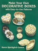Make Your Own Decorative Boxes with Easy-to-Use Patterns (Cut and Make Boxes)