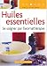 Huiles essentielles : Se soigner par l'aromatherapie