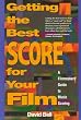 Getting the Best Score for Your Film: A Filmmakers' Guide to Music Scoring