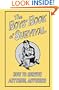 The Boys' Book of Survival: How to Survive Anything, Anywhere