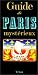 Guide de Paris mystérieux Guide de Paris mystérieux