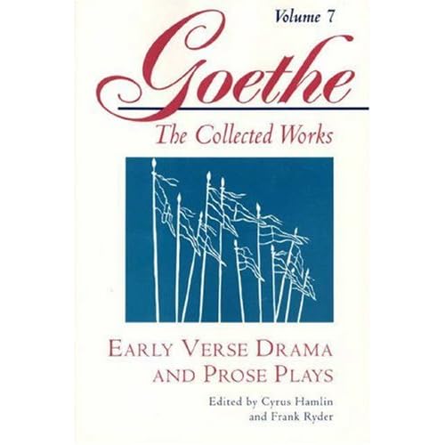 Early Verse Drama and Prose Plays (Goethe: The Collected Works, Vol. 7)