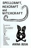 Spellcraft, Hexcraft and Witchcraft