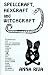 Spellcraft, Hexcraft and Witchcraft