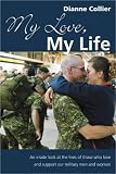 My Love, My Life: An inside look at the lives of those who love and support our military men and women