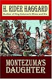 Montezuma's daughter (The romances of H. Rider Haggard)