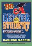 Be a Better Student: Lessons and Worksheets for Teaching Behavior Management in Grades 4-9