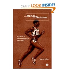 Moving the Goalposts: History of Sport and Society Since 1945