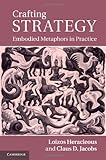 Crafting strategy : embodied metaphors in practice