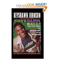 Just Give Me the Damn Ball!: The Fast Times and Hard Knocks of an NFL Rookie