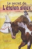 Le secret de l\'étalon sioux