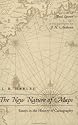 The New Nature of Maps: Essays in the History of Cartography