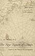 The New Nature of Maps: Essays in the History of Cartography