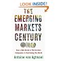 The Emerging Markets Century: How a New Breed of World-Class Companies Is Overtaking the World