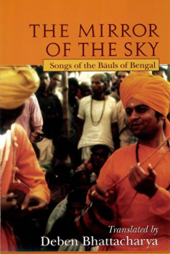 Mirror of the Sky: Songs of the Bauls of Bengal (UNESCO Collection of Representative Works: European)