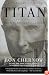 Titan: The Life of John D. Rockefeller, Sr.