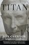 Titan: The Life of John D. Rockefeller, Sr. (Vintage)