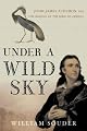 Under a Wild Sky: John James Audubon and the Making of The Birds of America