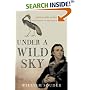 Under a Wild Sky : John James Audubon and the Making of The Birds of America