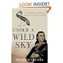 Under a Wild Sky : John James Audubon and the Making of The Birds of America