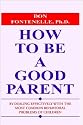 How to Be a Good Parent by Dealing Effectively With the Most Common Behavioral Problems of Children