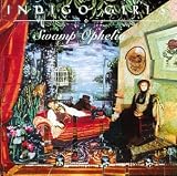 Indigo Girls - Swamp Ophelia