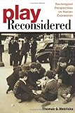 Play Reconsidered: Sociological Perspectives on Human Expression