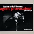 Heinz Rudolf Kunze. Agent provocateur. Bd. 1: Text und Fotos. Bd 2: CD, Spieldauer ca. 43 Minuten
